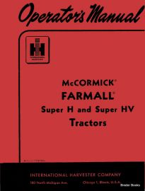 Operator's Manual for McCormick Farmall Super H & Super HV Tractor Serial No. 19234-22701