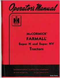 Operators Manual for McCormick Farmall Super H & Super HV Tractor - Serial No. 26842 & Up