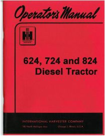 Operators Manual for International 624, 724 and 824 Diesel Tractors