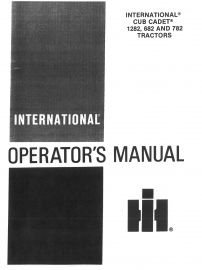 Operators Manual for International Cub Cadet Model 1282, 682 & 782 Gas Tractors