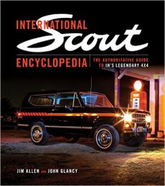 The International Scout Encyclopedia, The Authoritative Guide to IH's Legendary 4 x 4's