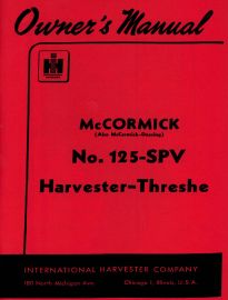 Owners Manual for No. 125-SPV McCormick Harvester-Thresher