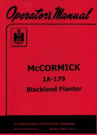 Operators Manual for No. 1A-179 McCormick One-Row Blackland Planter