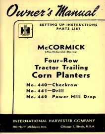 Owners Manual for No. 440, 441, & 442 McCormick Four-Row Tractor Trailing Corn Planters