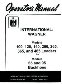 Operators Manual for International Wagner Models 100, 120, 140, 260, 265, 365, 465 Loaders & More