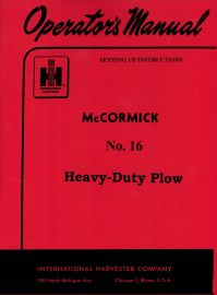 Operators Manual for No. 16 McCormick Heavy-Duty Three, Four, and Five-Furrow Plow