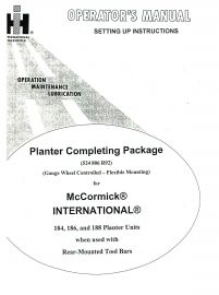 Operators Manual for Planter Completing Package McCormick International No. 184, 186 & 188 Planter