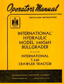 Operators Manual for IH Hydraulic Model 340G6H Bullgrader used with T-340