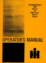 Operator's Manual for International 2400 Series B & 2400 Lo-Boy Series B Tractors