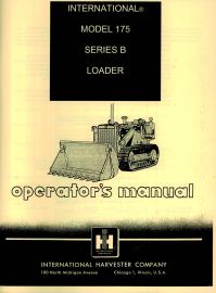 Operators Manual for International Model 175 Series B  Loader  w/ S/N 11,500 & Below