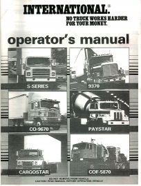 Operator's Manual for 1986 International S-Series, 9370, CO-9670, Paystar, Cargostar & COF-5870 Truc