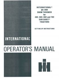 Operators Manual for International  QA-36B Snow Thrower Used w/ Cub Cadet Models 482, 582, 682 & 782