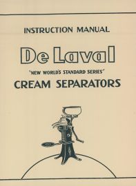 Instruction Manual for DeLaval "The New World's Standard Series" Cream Separators