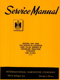 Service Manual for International Model 250 and 250  Series B Loader Service & TD-20 Series B Crawler