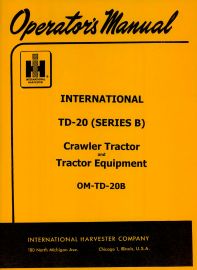 Operators Manual for International TD-20 (Series B) Crawler Tractor & Tractor Equipment