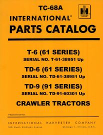 Parts Catalog for International T-6 (61 Series), TD-6 (61 Series) & TD-9 (91 Series) Crawler Tractor