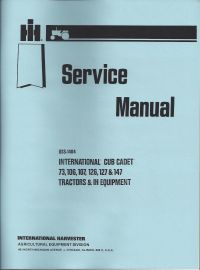 Service Manual for International Cub Cadet 73, 106, 107, 126, 127, & 147 Tractors & IH Equipment